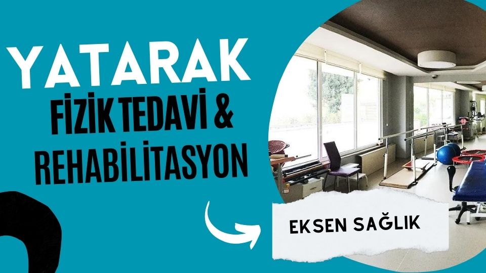 Eksen Sağlık Yatarak Fizik Tedavi ve Rehabilitasyon Merkezi İstanbul