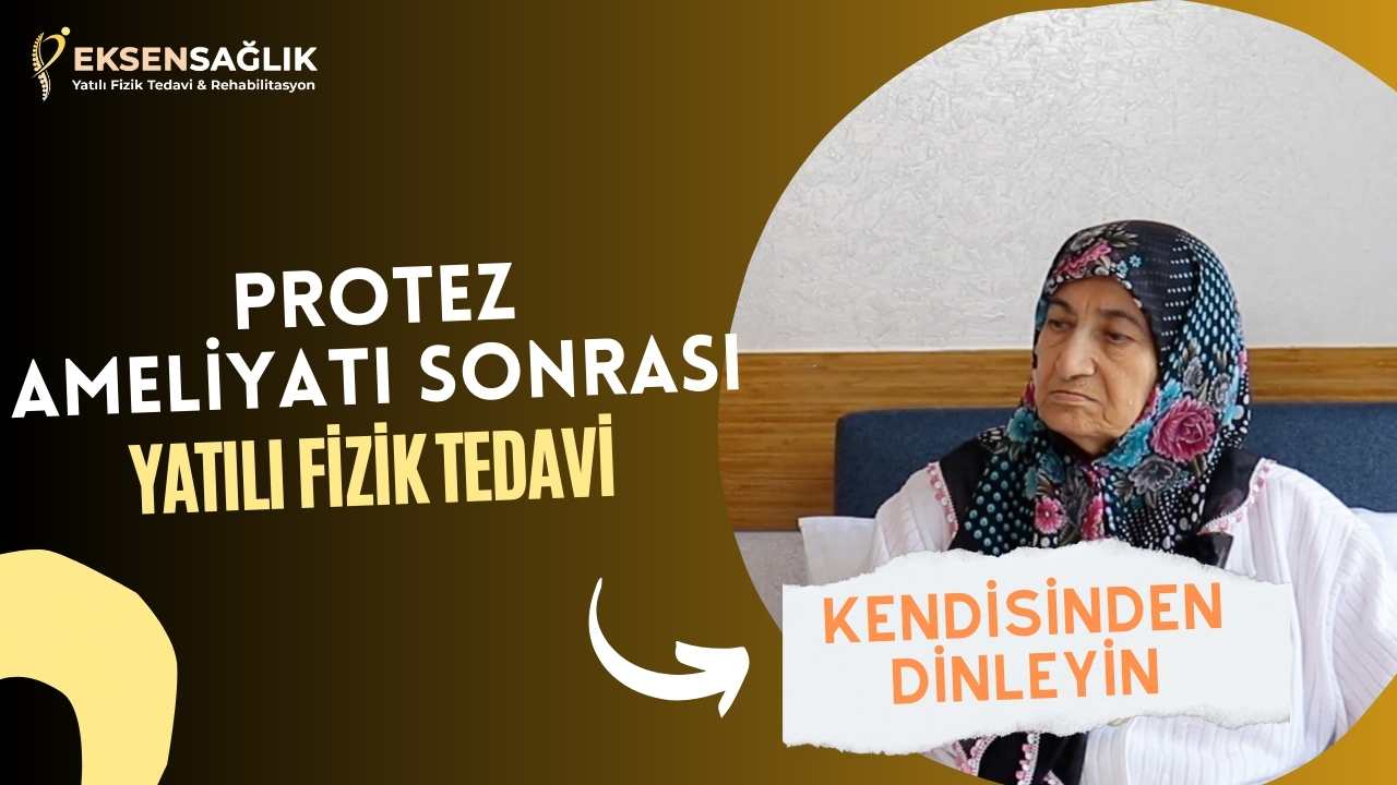 Protez Ameliyastı Sonrası Yatılı Fizik Tedavi